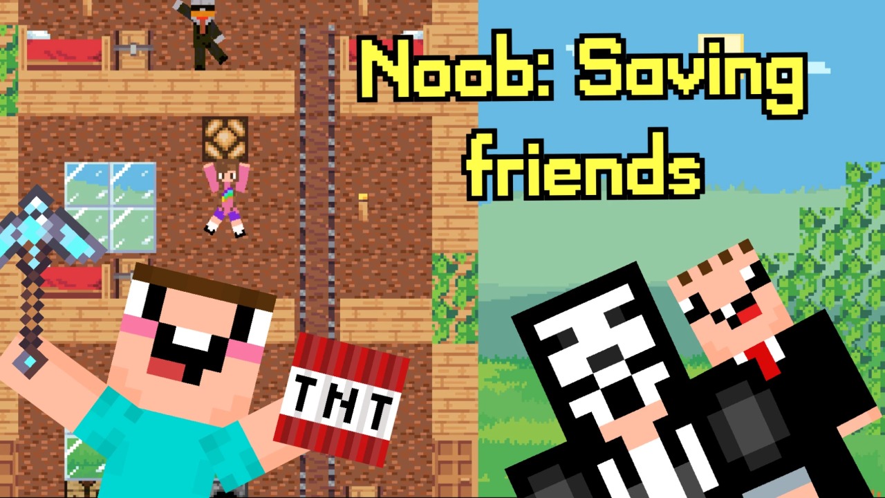 Noob: Saving friends